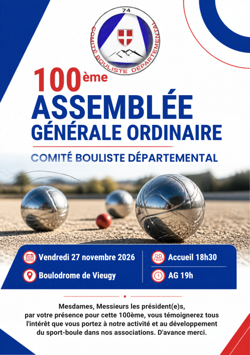100e AG.27.11 Affiche de la 100e Assemblée générale ordinaire du Comité Bouliste Départemental, vendredi 27 novembre 2026 au boulodrome de Vieugy, accueil 18h30, AG 19h